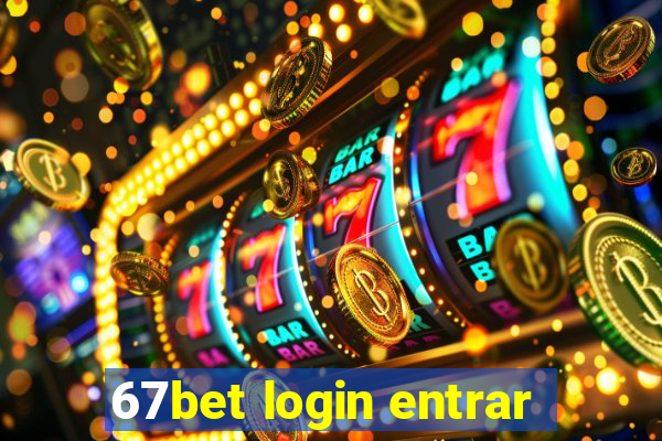 67bet login entrar